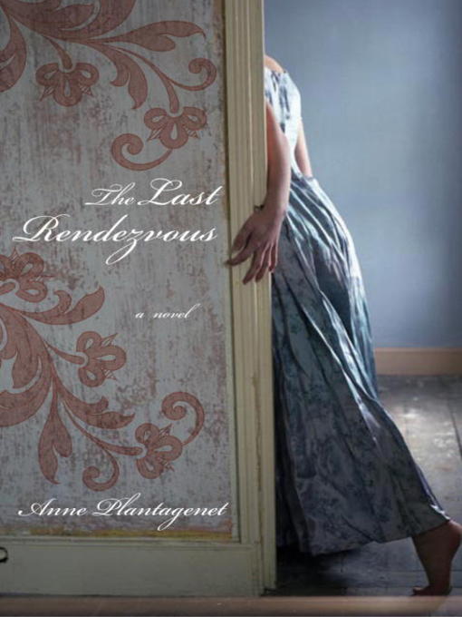 Title details for The Last Rendezvous by Anne Plantagenet - Available